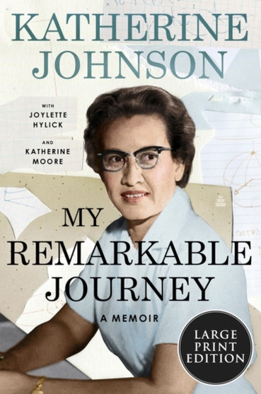 My Remarkable Journey : A Memoir [Large Print] by Katherine Johnson - Paperback
