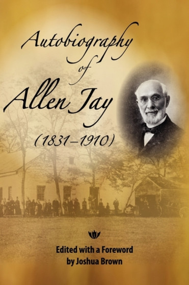 Autobiography of Allen Jay by Allen Jay - Paperback