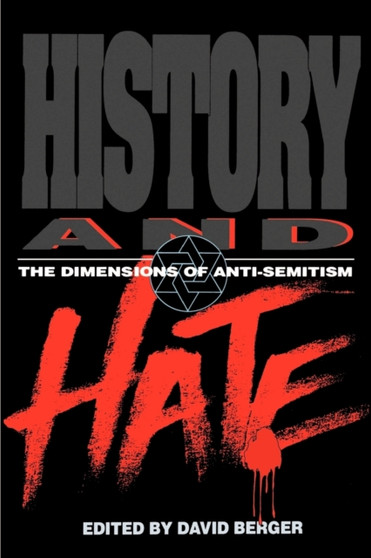 History and Hate : The Dimensions of Anti-Semitism by David Berger - Paperback