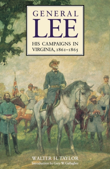 General Lee : His Campaigns in Virginia, 1861-1865 by Walter H. Taylor - Paperback
