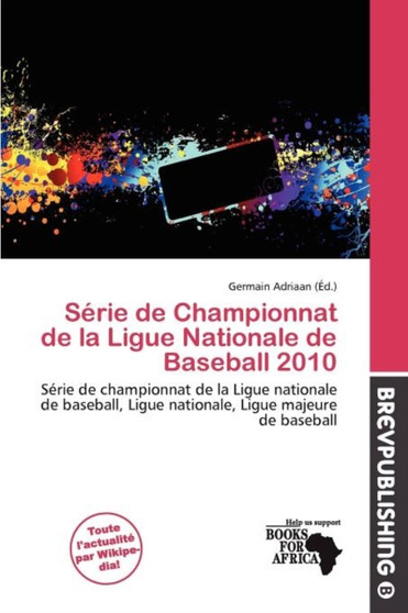 S Rie de Championnat de La Ligue Nationale de Baseball 2010 by Germain Adriaan - Paperback
