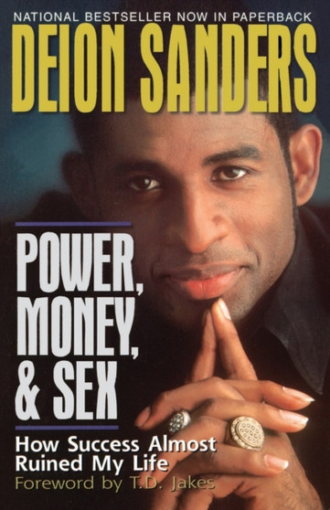 Power, Money and Sex : How Success Almost Ruined My Life by Deion Sanders - Paperback