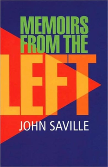 John Saville : Memoirs from the Left by John Saville - Paperback