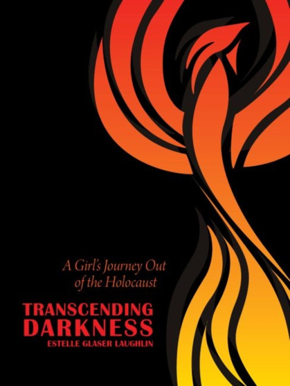 Transcending Darkness : A Girl's Journey Out of the Holocaust by Estelle Glaser Laughlin - Paperback