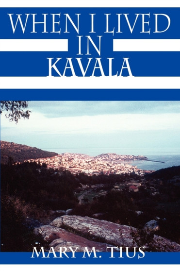 When I Lived in Kavala by Mary M. Tius - Paperback
