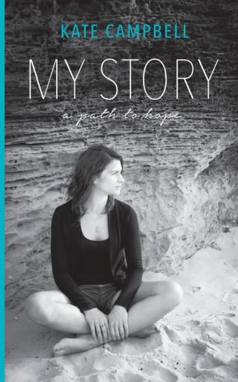 My Story : A path to hope by Kate Campbell - Paperback