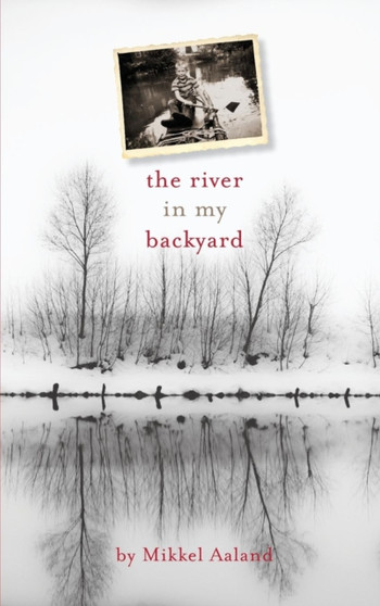 The River in My Backyard by Mikkel Aaland - Hardback