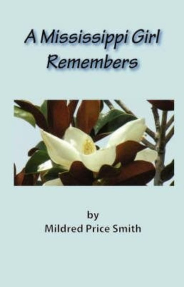A Mississippi Girl Remembers by Mildred Price Smith - Paperback