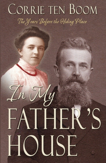 In My Father's House : The Years Before the Hiding Place by Corrie Ten Boom - Paperback