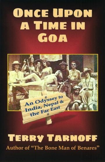 Once Upon a Time in Goa : An Odyssey to India, Nepal & the Far East by Terry Tarnoff - Paperback