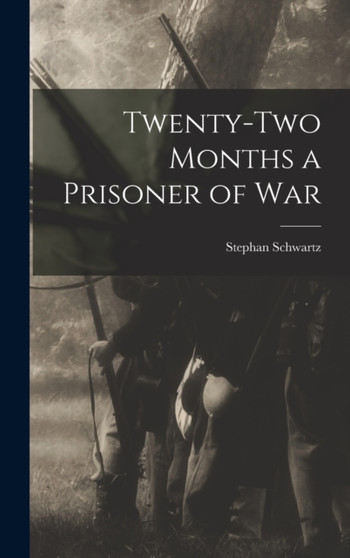 Twenty-two Months a Prisoner of War by Stephan Schwartz - Hardback