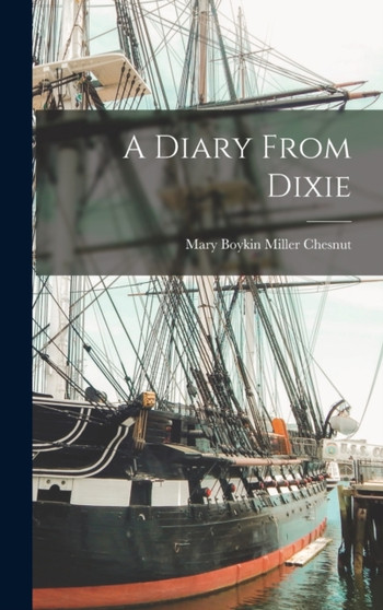 A Diary From Dixie by Mary Boykin Miller Chesnut - Hardback