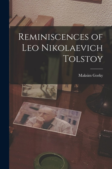 Reminiscences of Leo Nikolaevich Tolstoy by Maksim Gorky - Paperback