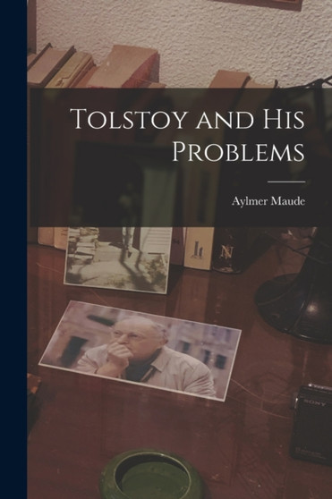 Tolstoy and His Problems by Aylmer Maude - Paperback