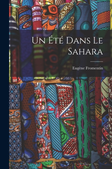 Un Ete Dans Le Sahara by Eugene Fromentin - Paperback