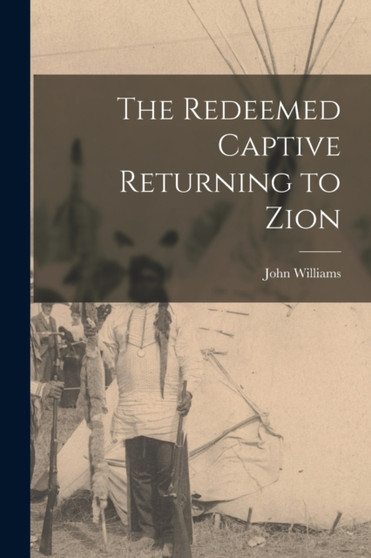 The Redeemed Captive Returning to Zion by John Williams - Paperback
