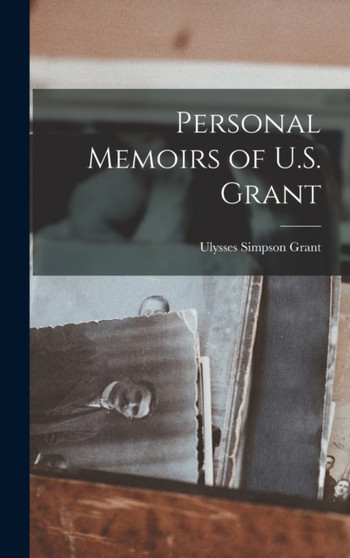 Personal Memoirs of U.S. Grant by Ulysses Simpson Grant - Hardback