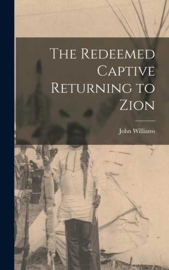 The Redeemed Captive Returning to Zion by John Williams - Hardback