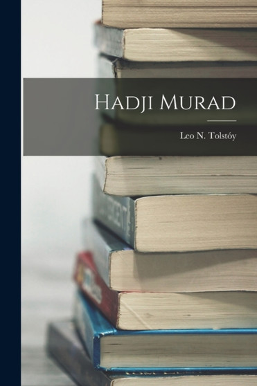 Hadji Murad by Leo N Tolstoy - Paperback