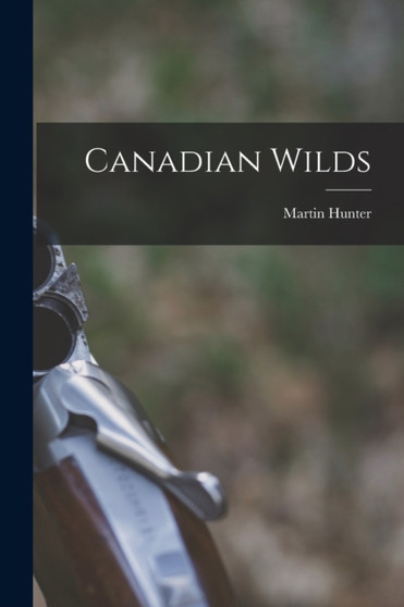 Canadian Wilds by Martin Hunter - Paperback