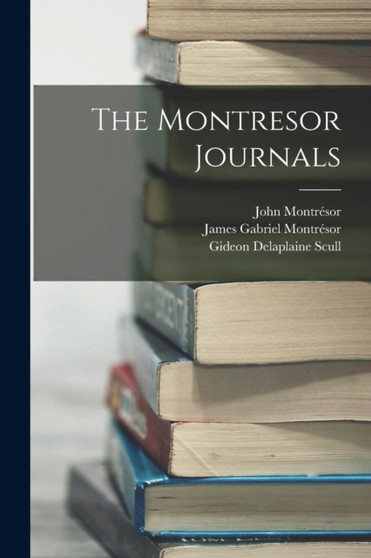 The Montresor Journals by John Montresor - Paperback