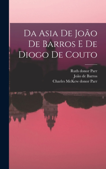 Da Asia de Joao de Barros e de Diogo de Couto by Joao de Barros - Hardback