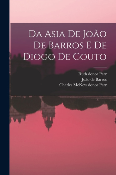 Da Asia de Joao de Barros e de Diogo de Couto by Joao de Barros - Paperback