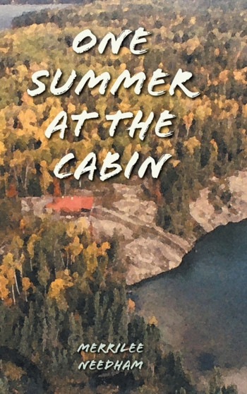 One Summer at the Cabin by Merrilee Needham - Hardback