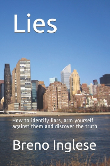 Lies : How to identify liars, arm yourself against them and discover the truth by Breno Inglese - Paperback