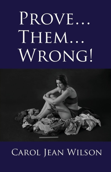 Prove... Them... Wrong! by Carol Wilson - Paperback