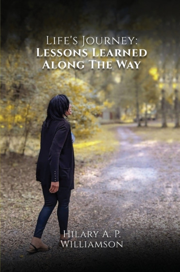 Life's Journey : Lessons Learned Along the Way by Hilary A P Williamson - Paperback
