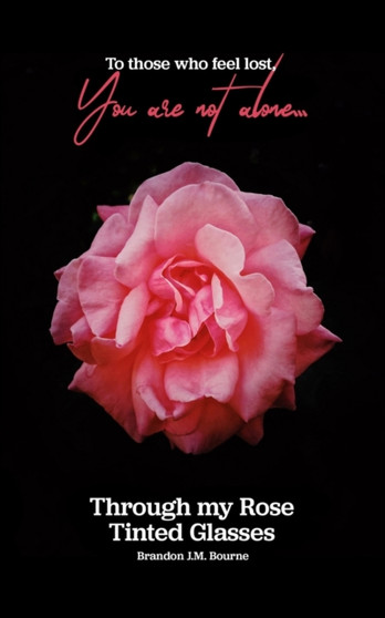 Through my Rose Tinted Glasses by Brandon J M Bourne - Paperback