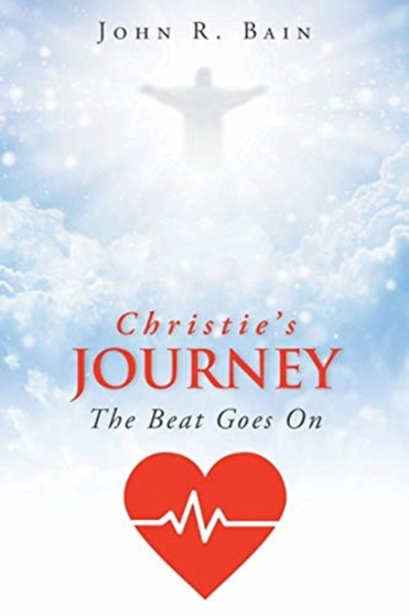 Christie's Journey : The Beat Goes On by John R Bain - Paperback