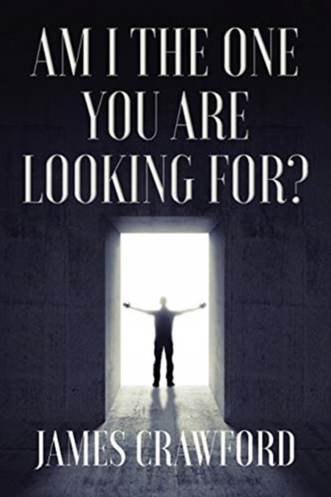Am I The One You Are Looking For? by James L Crawford - Paperback