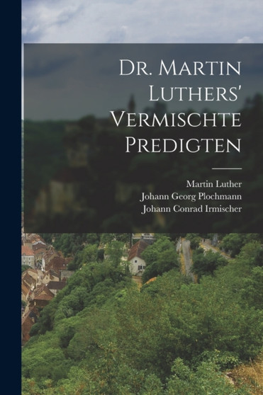 Dr. Martin Luthers' vermischte Predigten by Martin Luther - Paperback
