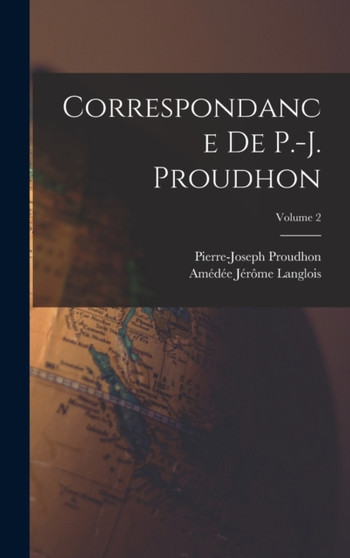 Correspondance De P.-J. Proudhon; Volume 2 by Pierre-Joseph Proudhon - Hardback