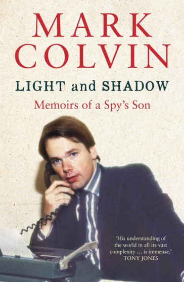 Light and Shadow Updated Edition : Memoirs of a Spy's Son by Mark Colvin - Paperback