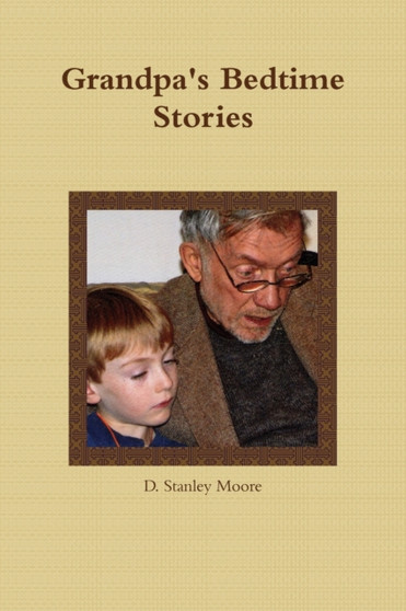 Grandpa's Bedtime Stories by D.Stanley Moore - Paperback