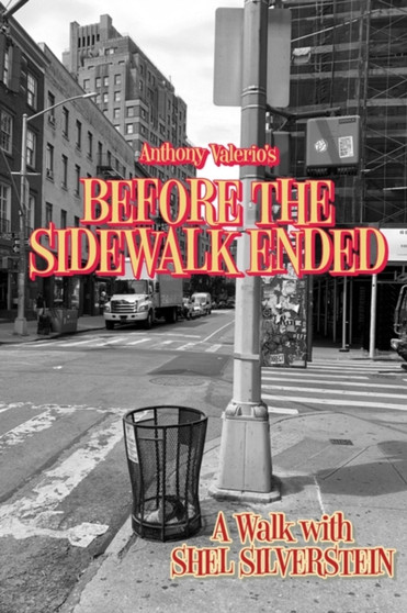 Before the Sidewalk Ended : A Walk with Shel Silverstein by Anthony Valerio - Paperback