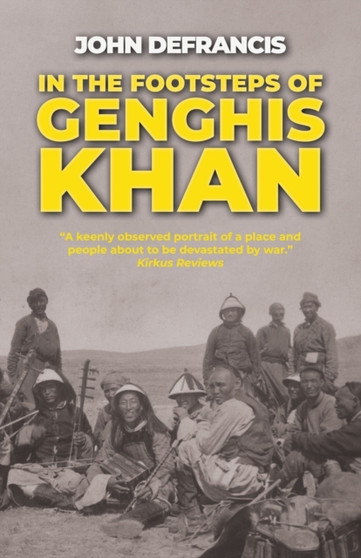 In the Footsteps of Genghis Khan by John DeFrancis - Paperback