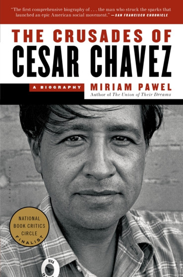 The Crusades of Cesar Chavez : A Biography by Miriam Pawel - Paperback