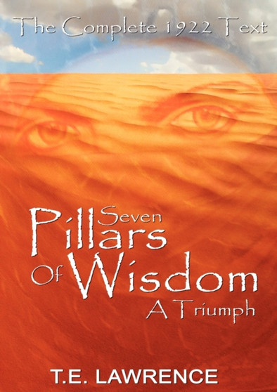 Seven Pillars of Wisdom : A Triumph by T E Lawrence - Paperback