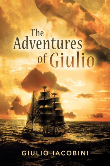 The Adventures of Giulio : Jack the Sailor in the Footsteps of Jack London by Giulio Iacobini - Paperback