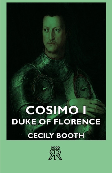 Cosimo I - Duke Of Florence by Cecily Booth - Paperback