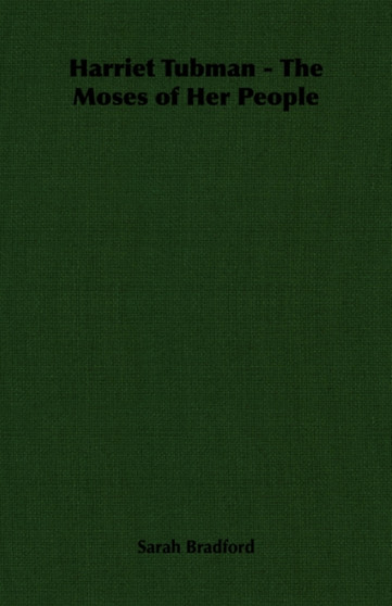 Harriet Tubman - The Moses of Her People by Sarah Bradford - Paperback