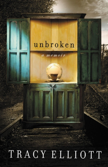 Unbroken : A Memoir by Tracy Elliott - Paperback