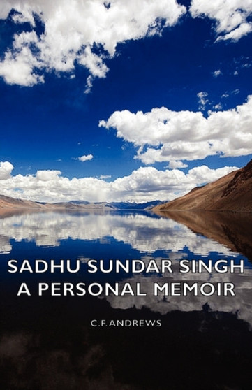 Sadhu Sundar Singh - A Personal Memoir by C.F. Andrews - Paperback
