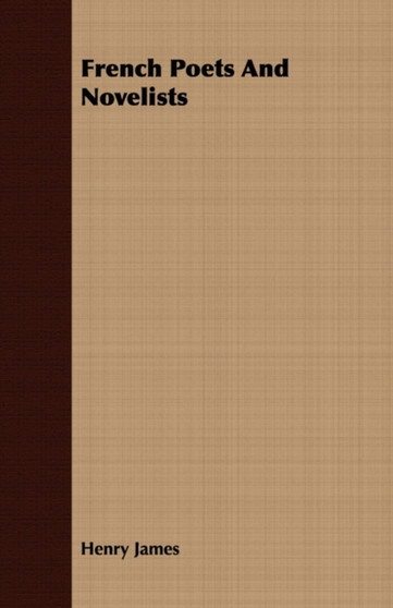 French Poets And Novelists by Henry James - Paperback