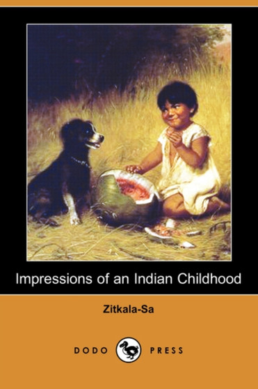 Impressions of an Indian Childhood (Dodo Press) by Zitkala-Sa - Paperback