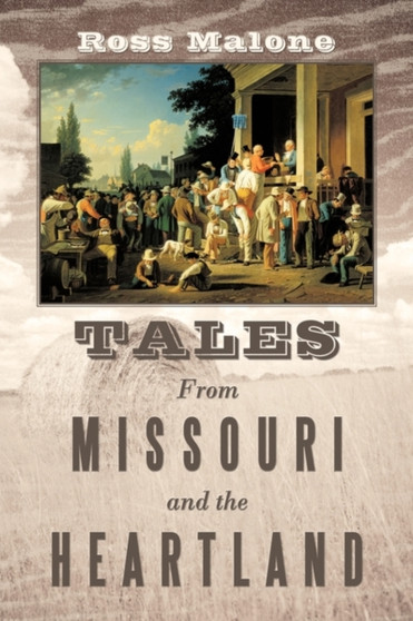 Tales From Missouri and the Heartland by Ross Malone - Paperback